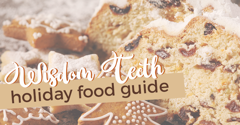 Holiday food guide for after your wisdom teeth surgery